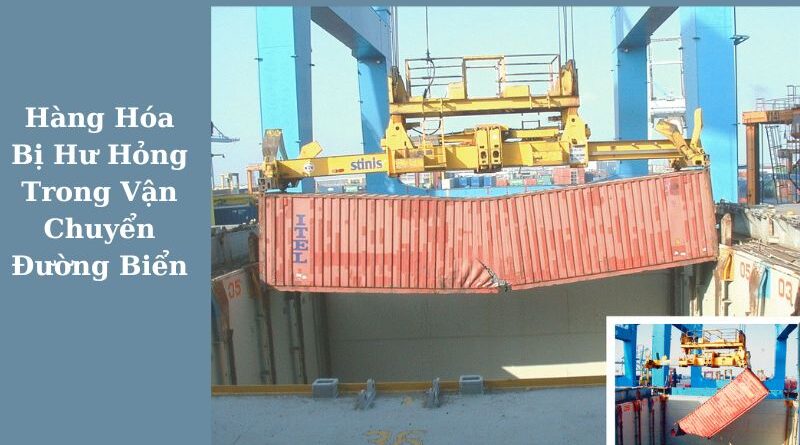Trách nhiệm của đơn vị vận chuyển khi hàng hóa bị hư hỏng trong vận chuyển đường biển