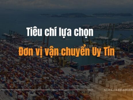 Tiêu Chí Quan Trọng Nhất Khi Chọn Đơn Vị Vận Chuyển Đường Biển