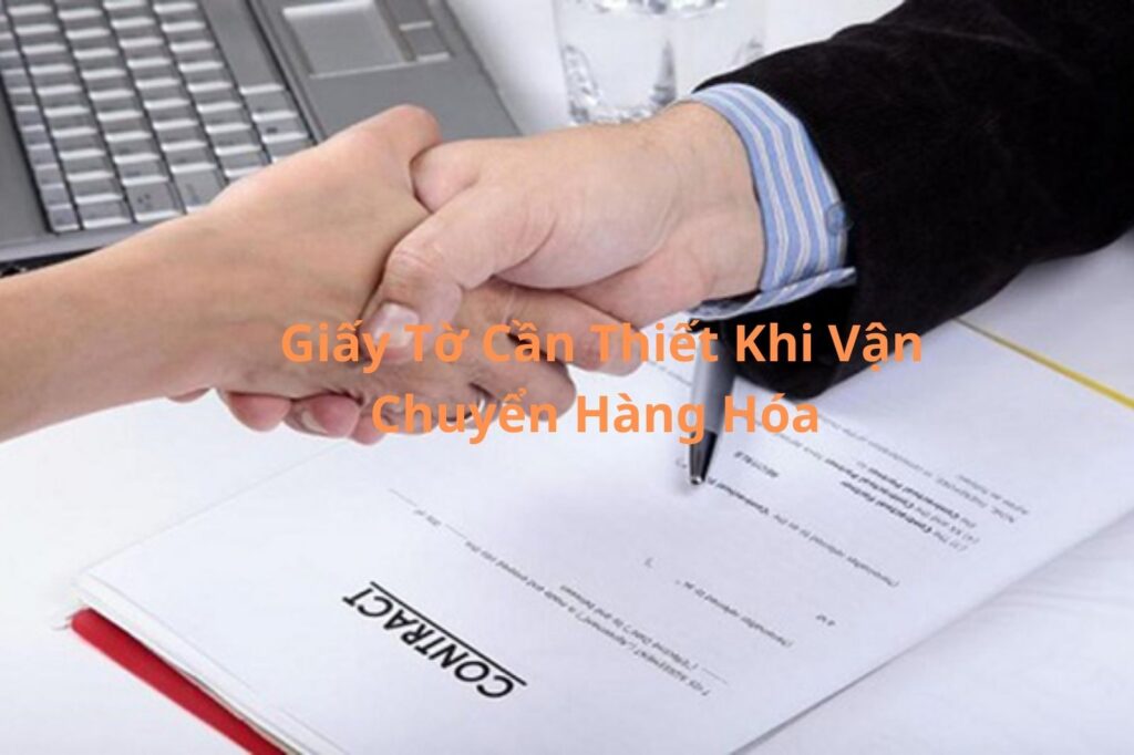 Những Giấy Tờ Cần Thiết Trong Vận Chuyển Hàng Hóa Khu Công Nghiệp